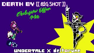 Death By [[BIG SHOT]] - Exclusive Offer Mix