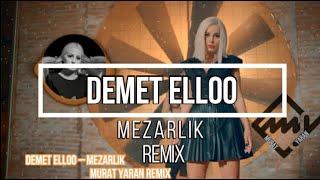 Demet Elloo - Mezarlık ( Murat Yaran Remix ) Resimi