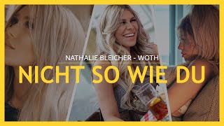 Nathalie Bleicher-Woth - „NICHT SO WIE DU“ (Official Video)