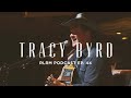 Tracy byrd  rlrm podcast ep 44