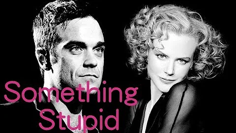 Something Stupid-Robbie Williams/Nicole Kidman(lyr...