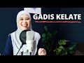 GADIS KELATE OST MAEL TOTEY Cover By Akma Abdullah