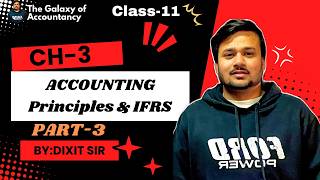 Accounting Principles and IFRS | Class 11 Accounts | TS Grewal Chapter 3 | Part-3 | Easy Explained🔥