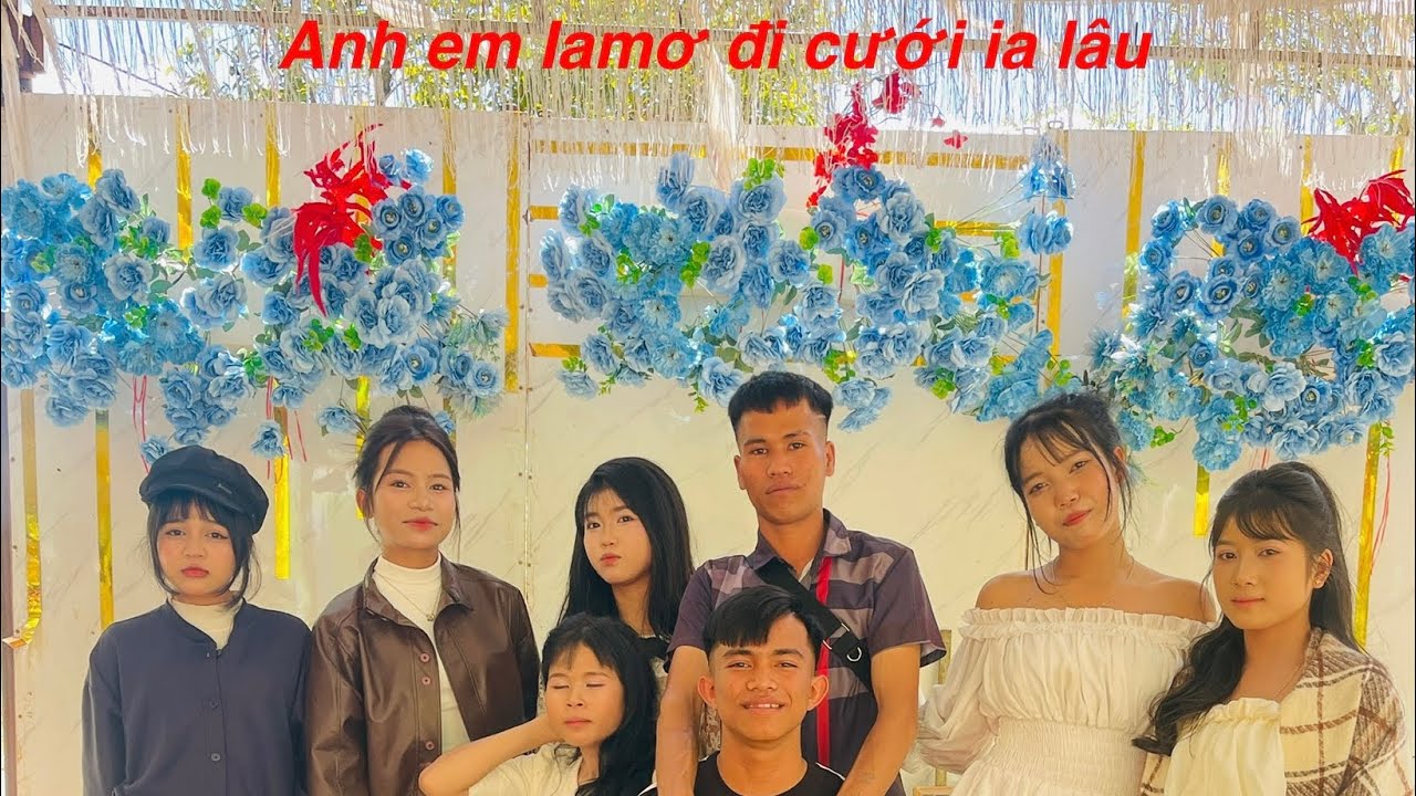 ANH EM IAMƠ ĐI CƯỚI IA LÂU- BLƠI TV 81