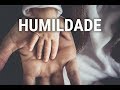 DICAS para ser mais HUMILDE