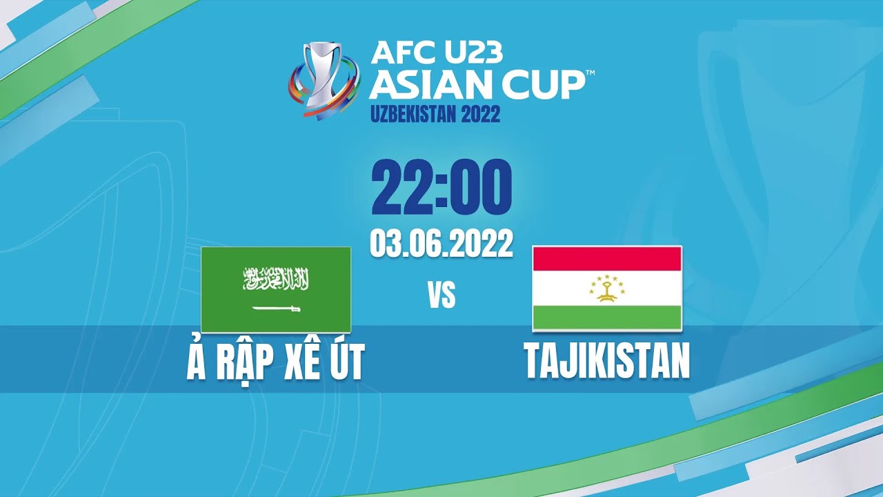 🔴 TRỰC TIẾP: U23 Ả RẬP XÊ ÚT – U23 TAJIKISTAN (BẢN CHÍNH THỨC) | LIVE AFC U23 ASIAN CUP 2022