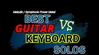 Best Guitar VS Keyboard Solos (Melodic/Symphonic Power Metal) Part I