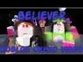 Believer-Roblox Music Video