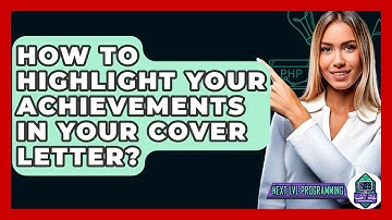 How To Highlight Your Achievements In Your Cover Letter? - Next LVL Programming