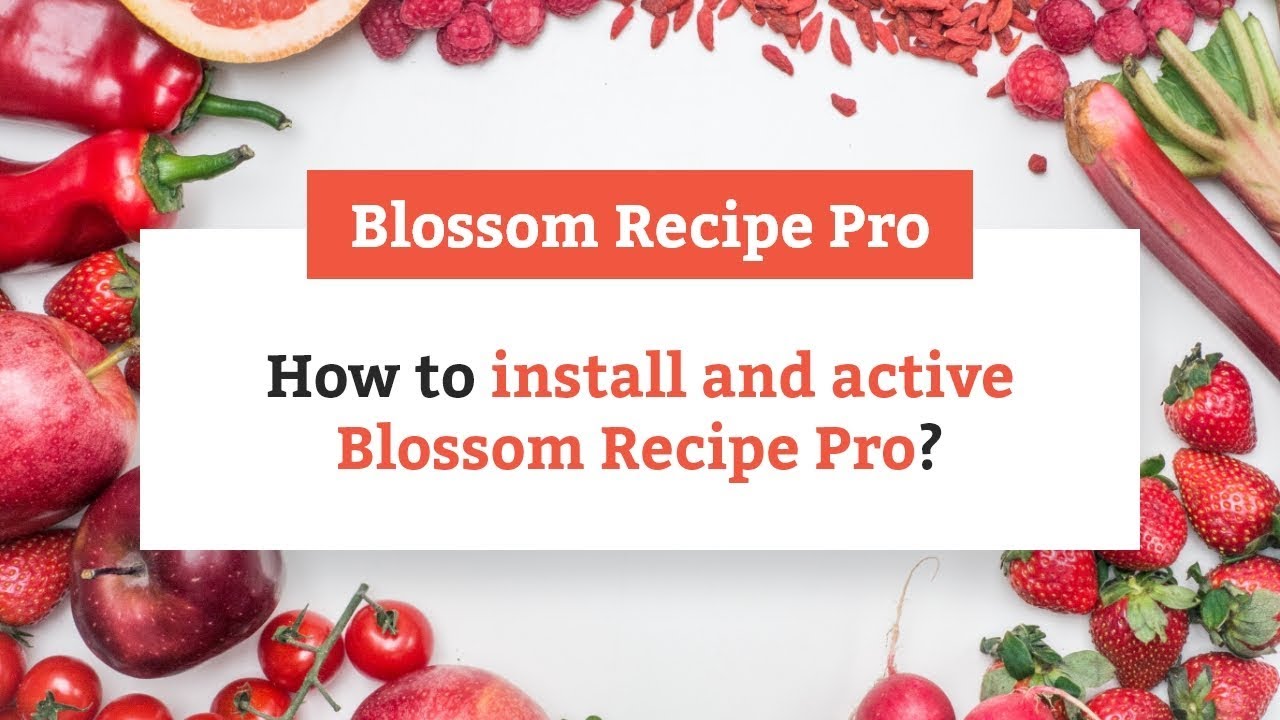 How To Install And Activate Blossom Recipe Pro Blossom Recipe Pro How To Install And Activate Blossom Recipe Pro Blossom Recipe Pro