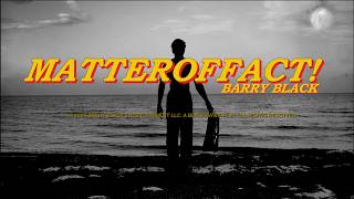 BARRY BLACK - MATTEROFFACT
