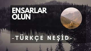 Ensarlar Olun   -Türkçe Neşid-