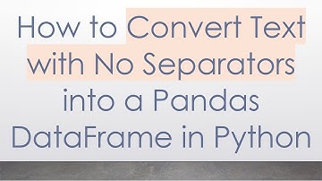 How to Convert Text with No Separators into a Pandas DataFrame in Python