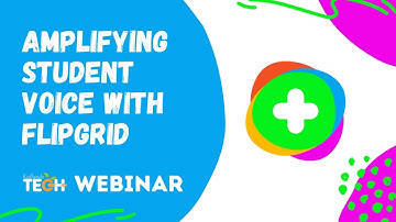 Amplify Student Voice with Flipgrid