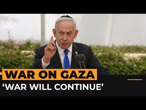Netanyahu says war on Gaza will continue, disregarding US ceasefire proposal | Al Jazeera Newsfeed