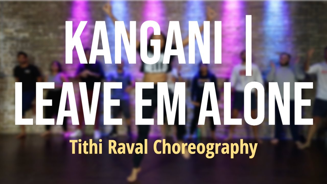 Kangani x Leave 'Em Alone Bhangra Choreography by Tithi Raval YouTube