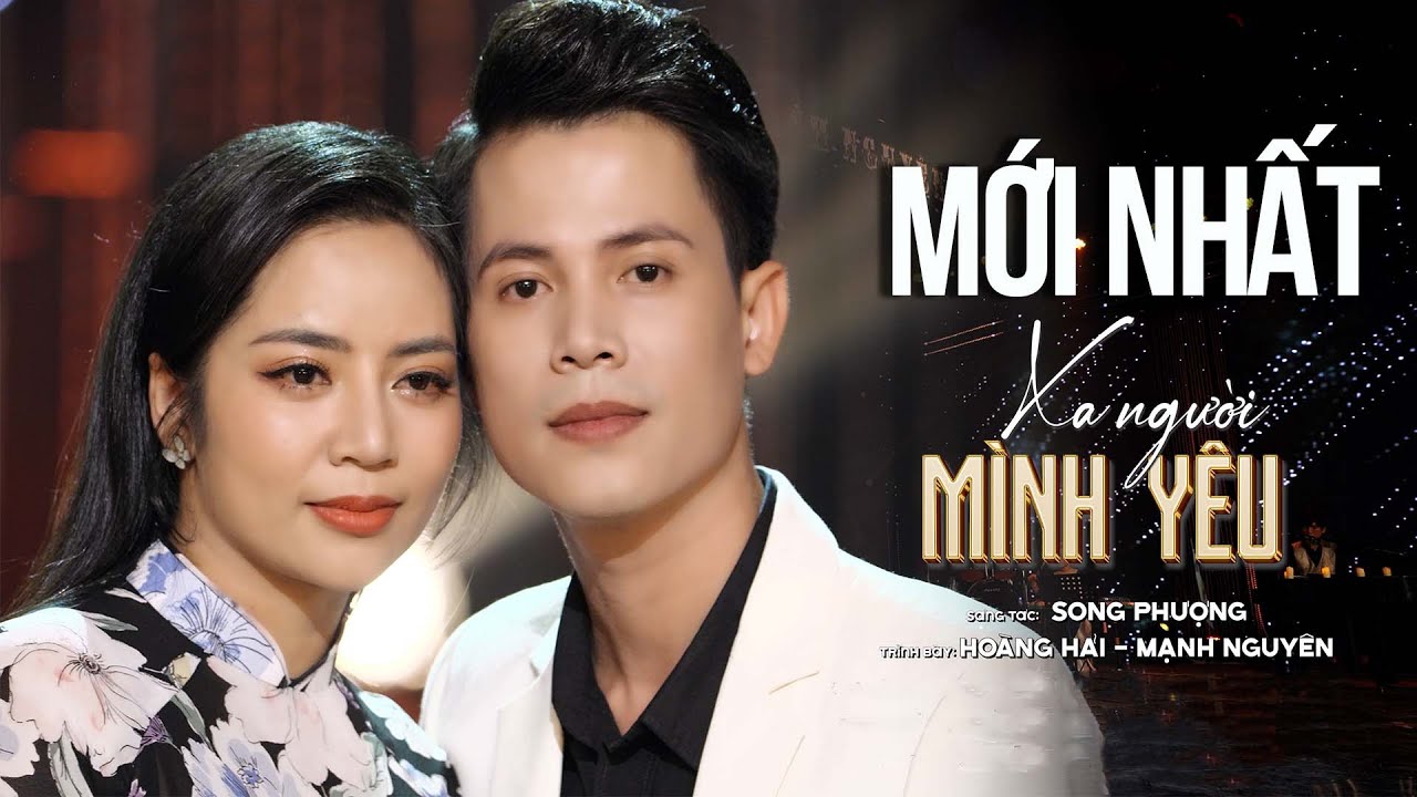 Liên Khúc Thuyền Xa Bến Đỗ & Xa Người Mình Yêu - Hoàng Hải & Mạnh Nguyên