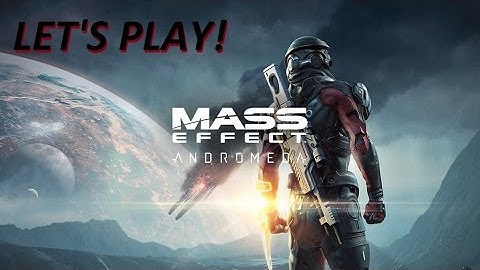 Mass Effect Andromeda | Part 1 | A New Galaxy