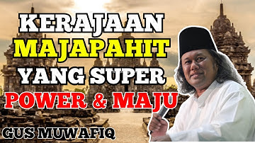 MAJAPAHIT KERAJAAN SUPER POWER & MAJU  -  CERAMH GUS MUWAFIQ TERBARU