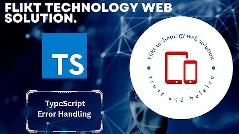 12 - TypeScript Error Handling - Flikt technology Web Solution