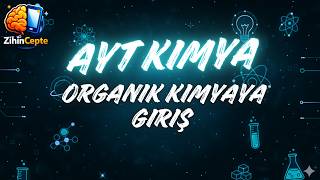 Ayt Kimya Organik Kimyaya Giriş 0Dan Full Anlatım Çıkmış Soru Mantığı