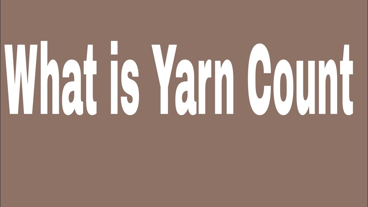 What is Yarn Count