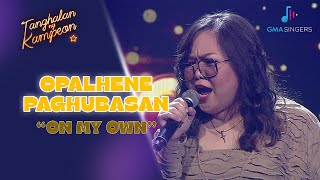 Opalhene Paghubasan's SECRET WEAPON in 'On My Own'! | Tanghalan Ng Kampeon 3