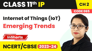Internet of Things (IoT) - Emerging Trends  | Class 11 Informatics Practices Ch 2 #inshorts #2024