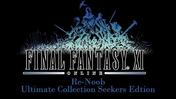 Final Fantasy XI - Renoob Announcement - Ultimate Collection Seekers Edition.