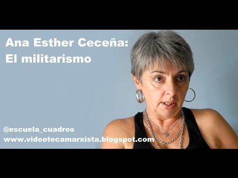 Ana Esther Ceceña: El militarismo