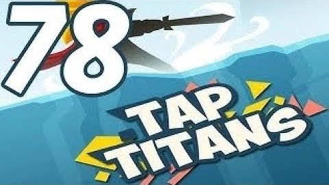Tap Titans - Gameplay Walkthrough Part 78 - Prestige 9 (iOS, Android)