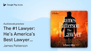 The #1 Lawyer: A Thriller by James Patterson · Audiobook preview