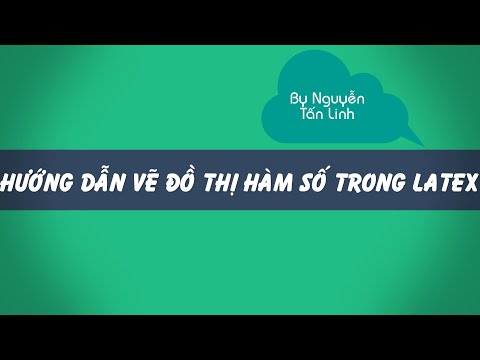 Video Hướng dẫn vẽ đồ thị hàm số trên LaTeX - youtube