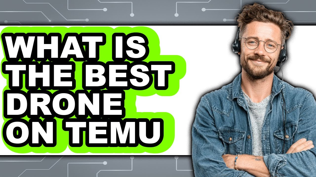 What Is The Best Drone On Temu - Answered