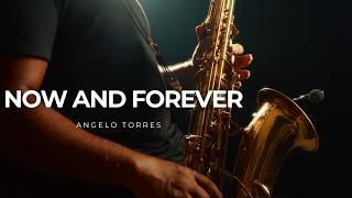 NOW AND FOREVER (Richard Marx) By Angelo Torres | Instrumental Saxophone