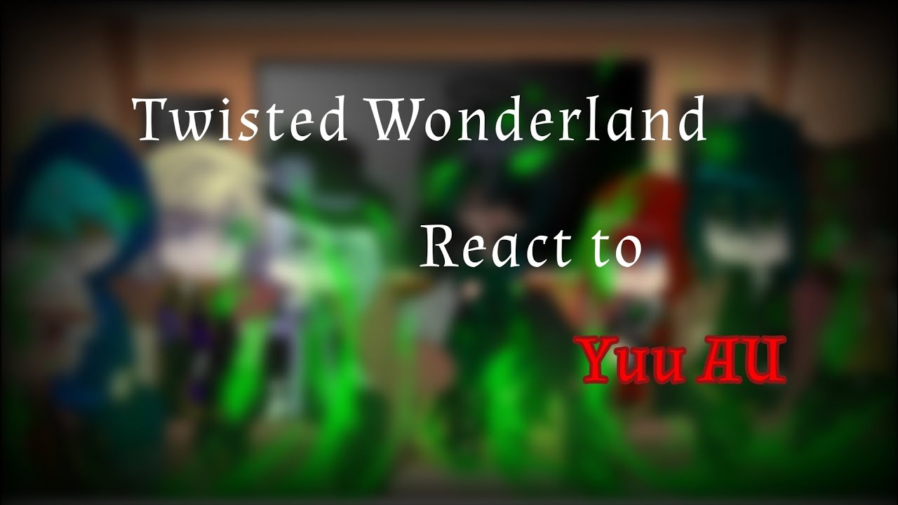 Twisted Wonderland react to Yuu AUs || TWST x Gacha club || My AU || Short