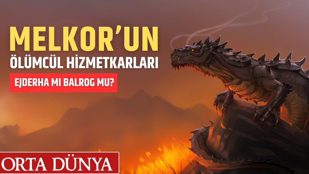 Ejderha mı Balrog mu? Melkor'un Ölümcül Hizmetkarları  | Yüzüklerin Efendisi | Orta Dünya