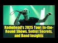 Radiohead's 2025 Tour: In-the-Round Shows, Setlist Secrets, and Band Insights