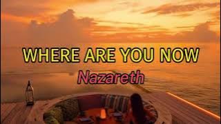 WHERE ARE YOU NOW by Nazareth (lyric & terjemah)