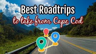 Best Road Trips from Cape Cod - All Under 5 hours!
