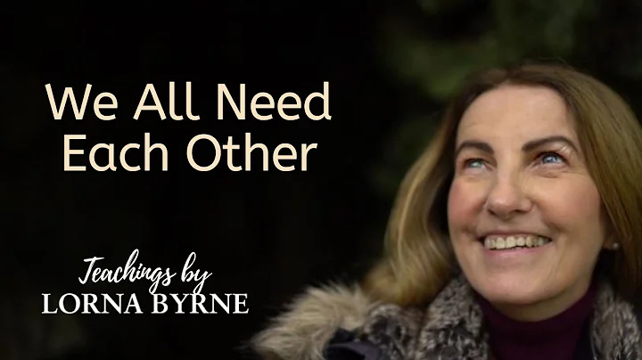 Lorna Byrne discusses how we all need each other