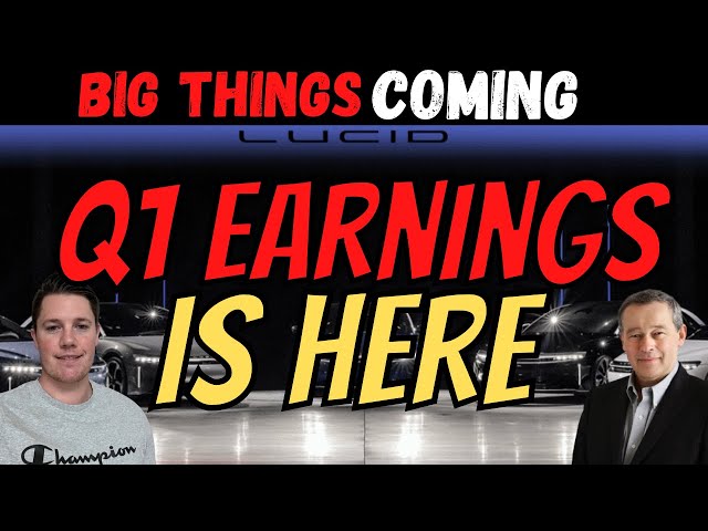 🔴 Lucid Motors Q1 Earnings - LIVE 💰💰 Important Things to Know │ BIG THINGS COMING class=