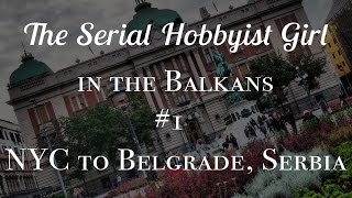 Balkans Vlog #1: NYC to Belgrade, Serbia