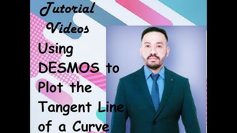 Using Desmos to Plot the Tangent Line of a Curve