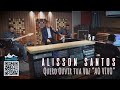Alisson Santos "Ao Vivo" - Quero ouvir tua Voz - LIVE