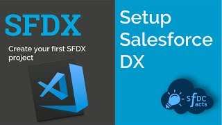 Setup SalesforceDX | Scratch Org | Dev Hub | Visual Studio Code | SFDCFacts