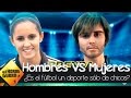 ¿Es el fútbol un deporte sólo de chicos? - El Hormiguero 3.0