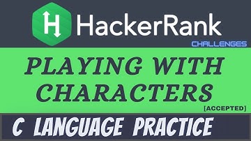 Playing With Characters || Hackerrank || Solution in C