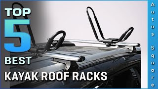 Top 5 Best Kayak Roof Racks Review in 2023