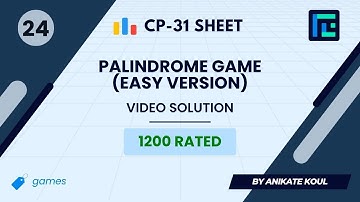 #24 Palindrome Game (easy version) | Video Solution | 1200 Rated | TLE CP-31 Sheet